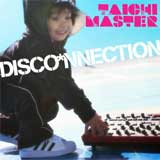 TAICHI MASTER / DISCO-NNECTION