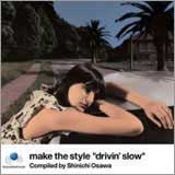 DRIVIN SLOW BY SHINICI OSAWA