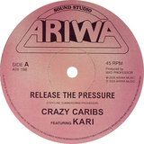 CRAZY CARIBS feat. KARI / RELEASE THE PRESSURE