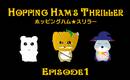Hopping Ham's Thriller