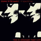 MARK STEWART / THIS IS STRANGER THA LOVE