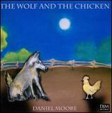 Daniel Moore / The Wolf And The Chicken