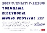 YOKOHAMA ELEKTRONIK MUSIC FESTIVAL 2K7