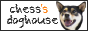 chess's doghouse