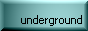 underground  
